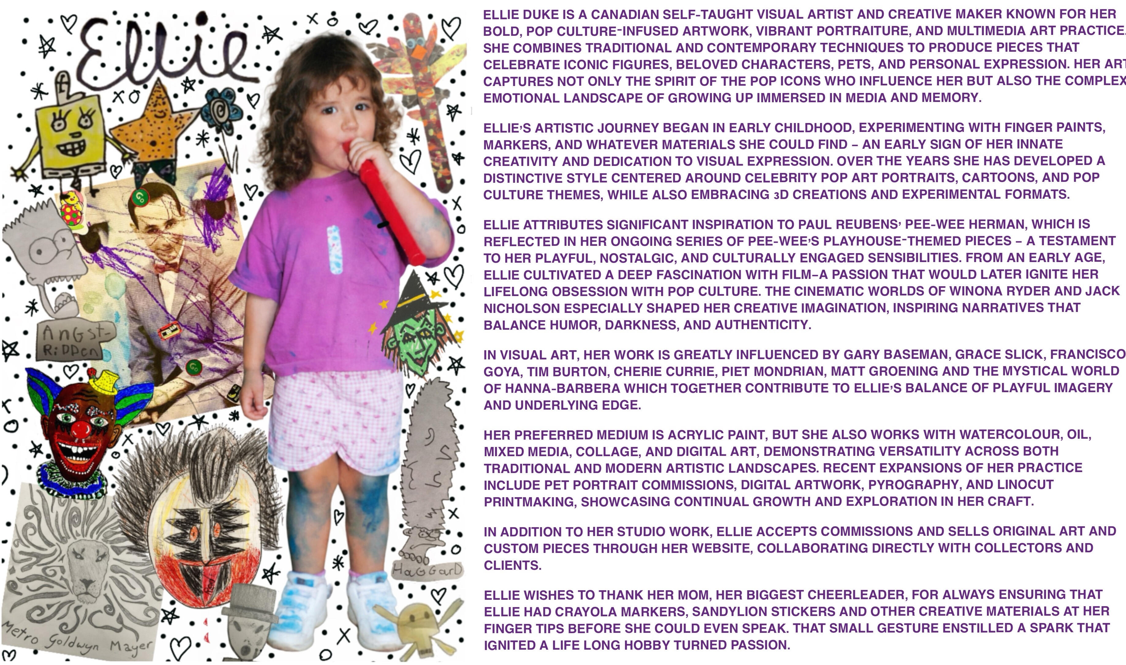 Ellie Duke is a Canadian self-taught visual artist and creative maker known for her bold, pop culture–infused artwork, vibrant portraiture, and multimedia art practice. She combines traditional and contemporary techniques to produce pieces that celebrate i